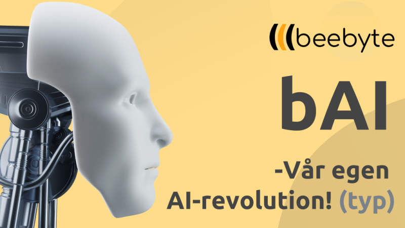 beebyte presenterar: bAI – Vår egen AI-revolution! (typ)